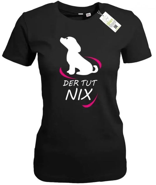 Der tut nix - Hundebesitzer - Tierliebhaber - Damen T-Shirt