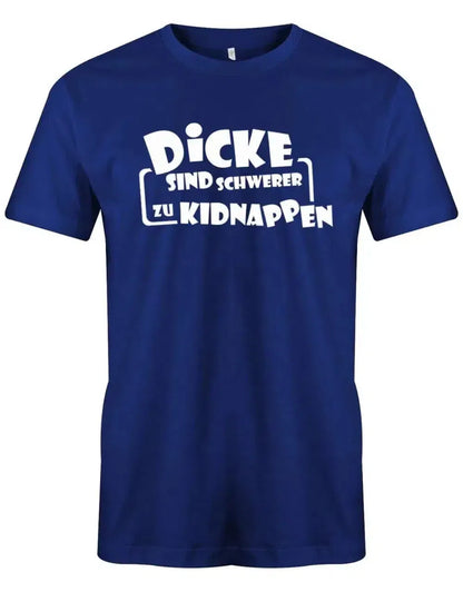 Dicke sind schwerer zu kidnappen - Lustige Sprüche - Herren T-Shirt