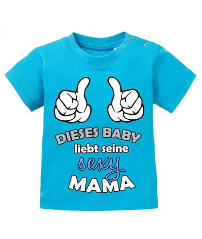 Dieses Baby liebt seine sexy Mama - Baby T-Shirt