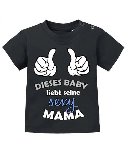 Dieses Baby liebt seine sexy Mama - Baby T-Shirt