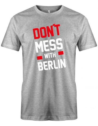 Don´t Mess With Berlin oder Wunschstadt Herren T-Shirt