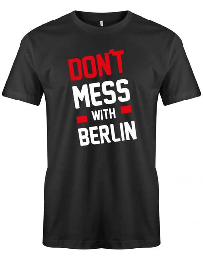 Don´t Mess With Berlin oder Wunschstadt Herren T-Shirt