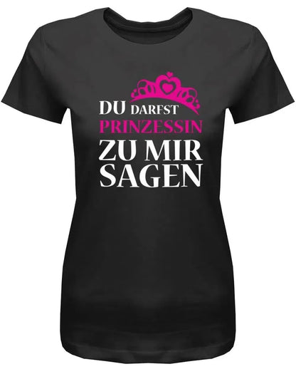 Du darfst Prinzessin zu mir sagen - Damen T-Shirt