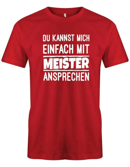 Du kannst mich einfach mit Meister ansprechen - Lustige Sprüche Herren T-Shirt