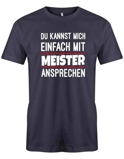 Du kannst mich einfach mit Meister ansprechen - Lustige Sprüche Herren T-Shirt