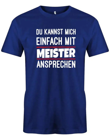 Du kannst mich einfach mit Meister ansprechen - Lustige Sprüche Herren T-Shirt