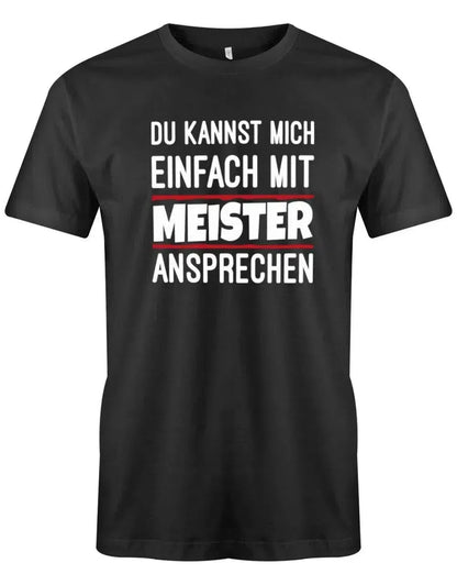 Du kannst mich einfach mit Meister ansprechen - Lustige Sprüche Herren T-Shirt
