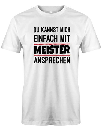 Du kannst mich einfach mit Meister ansprechen - Lustige Sprüche Herren T-Shirt