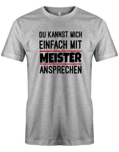 Du kannst mich einfach mit Meister ansprechen - Lustige Sprüche Herren T-Shirt