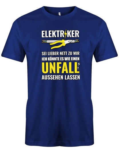 Elektriker Sei lieber nett zu mir ich könnte es wie einen Unfall aussehen lassen - Herren T-Shirt