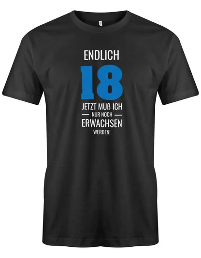 Endlich 18 jetzt nur noch Erwachsen werden - 18 Geburtstag Shirt Junge