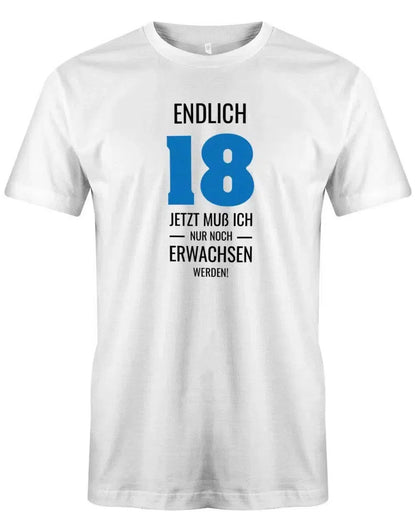 Endlich 18 jetzt nur noch Erwachsen werden - 18 Geburtstag Shirt Junge