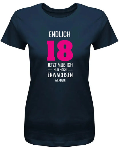 Endlich 18 jetzt nur noch Erwachsen werden - 18 Geburtstag Shirt Mädchen