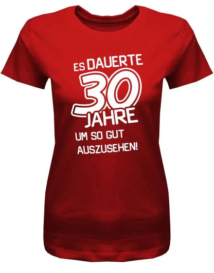 Es dauerte 30 Jahre um so gut auszusehen - 30 Geburtstag Shirt Frau