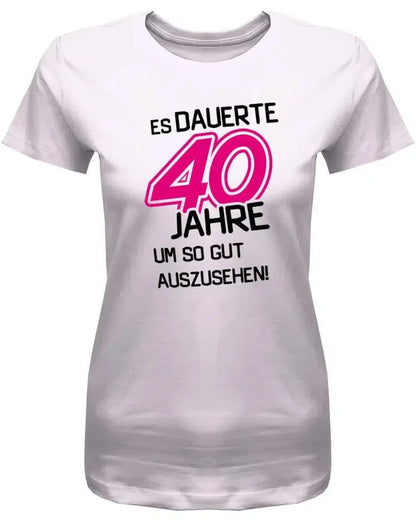 Es dauerte 40 Jahre um so gut auszusehen - Geburtstag - Damen T-Shirt