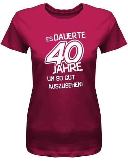 Es dauerte 40 Jahre um so gut auszusehen - Geburtstag - Damen T-Shirt