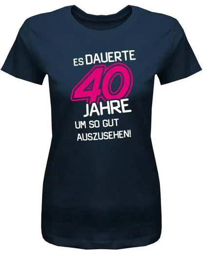 Es dauerte 40 Jahre um so gut auszusehen - Geburtstag - Damen T-Shirt
