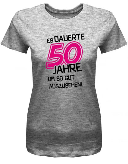 Es dauerte 50 Jahre um so gut auszusehen - Geburtstag - Damen T-Shirt