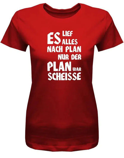 Es lief alles nach Plan doch der Plan war Scheisse - Fun - Damen T-Shirt