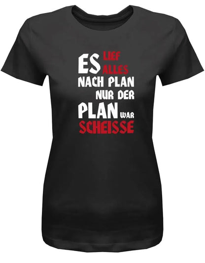 Es lief alles nach Plan doch der Plan war Scheisse - Fun - Damen T-Shirt