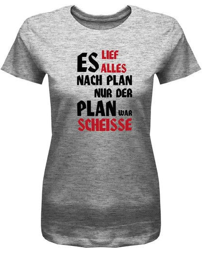 Es lief alles nach Plan doch der Plan war Scheisse - Fun - Damen T-Shirt
