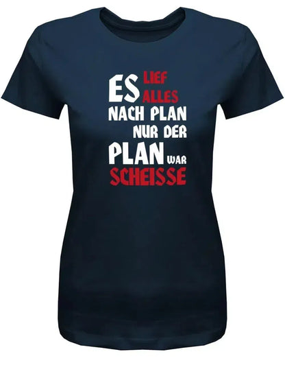 Es lief alles nach Plan doch der Plan war Scheisse - Fun - Damen T-Shirt