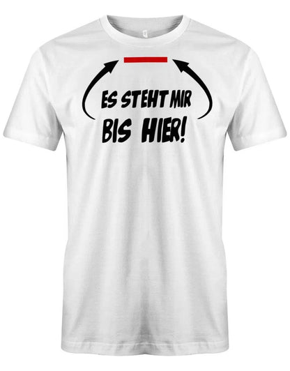 Es steht mir bis hier Geduld am Ende Sprüche Herren Shirt