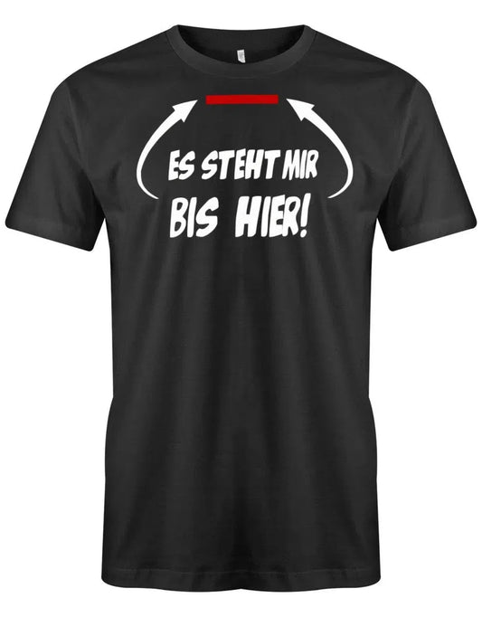 Es steht mir bis hier Geduld am Ende Sprüche Herren Shirt