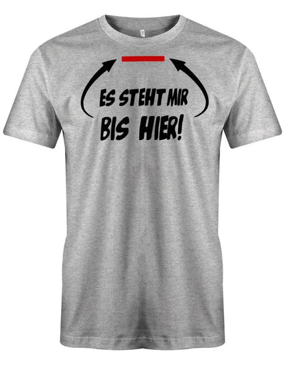 Es steht mir bis hier Geduld am Ende Sprüche Herren Shirt