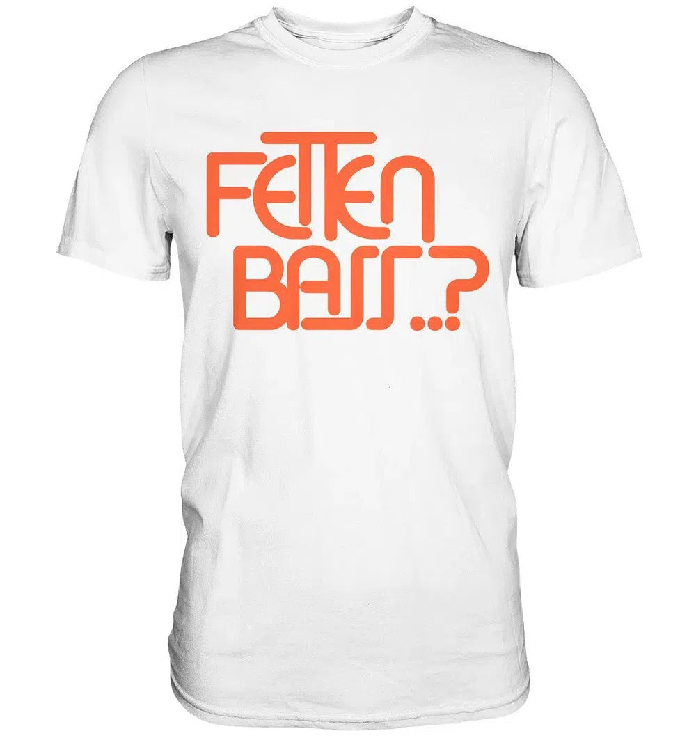 Fetten Bass - Premium Shirt