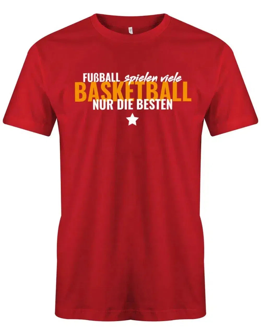 Fußball spielen viele - Basketball nur die Besten - Herren T-Shirt