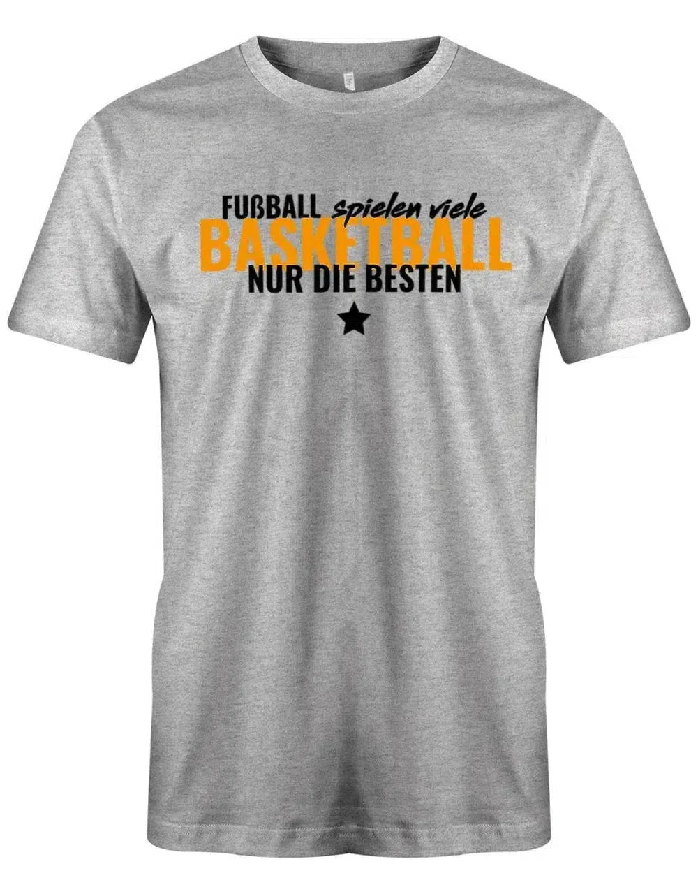 Fußball spielen viele - Basketball nur die Besten - Herren T-Shirt