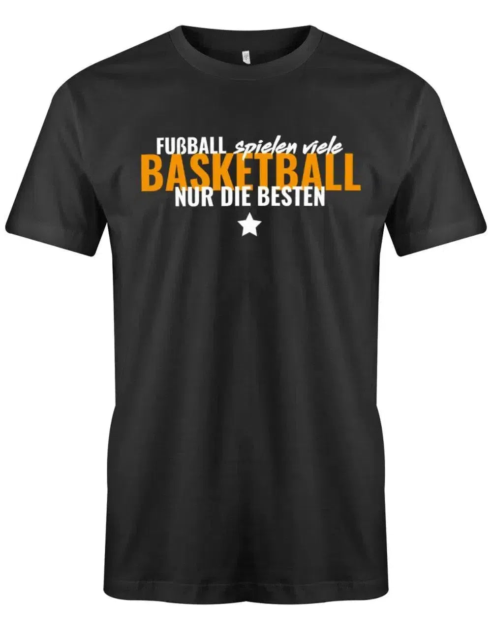 Fußball spielen viele - Basketball nur die Besten - Herren T-Shirt