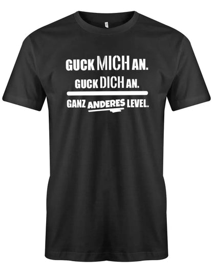 Guck mich an. Guck dich an. Ganz anderes Level - Lustige Sprüche - Herren T-Shirt
