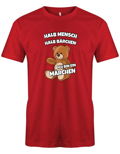 Halb Mensch halb Bärchen ich bin ein Märchen - Herren T-Shirt