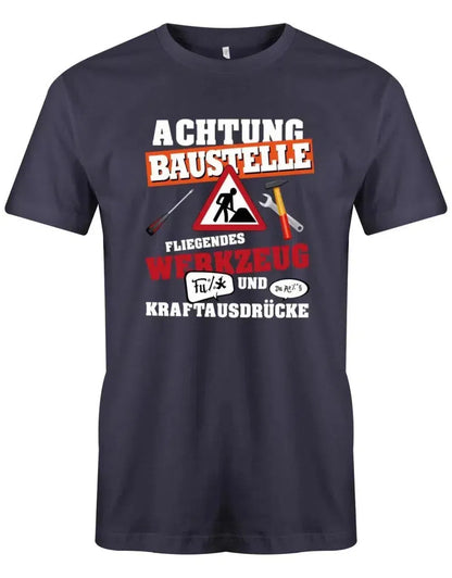 Handwerker Achtung Baustelle fliegendes Werkzeug und Kraftausdrücke - Herren T-Shirt