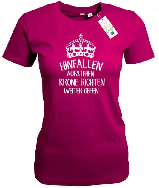 Hinfallen aufstehen Krone richten weiter gehen - Fun Shirt - Damen T-Shirt