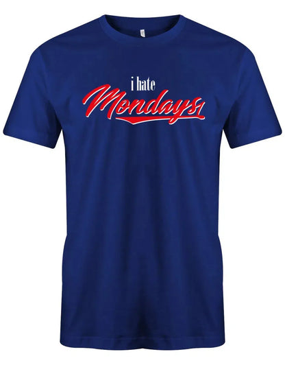 I hate Mondays -Ich Hasse Montage - Lustige Sprüche Männer Shirt