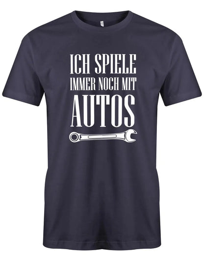 Ich Spiele immer noch mit Autos KFZ Mechaniker - Herren T-Shirt