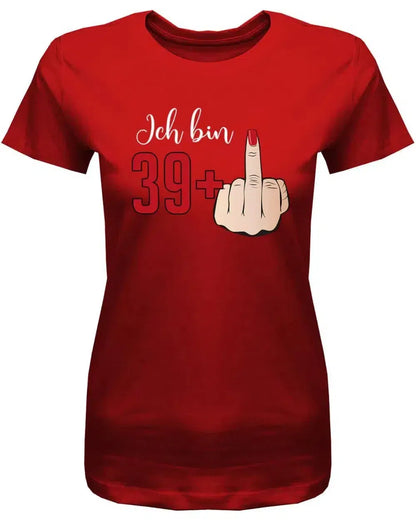 Ich bin 39 Plus 1 - Mittelfinger - 40 Geburtstag Shirt Frau