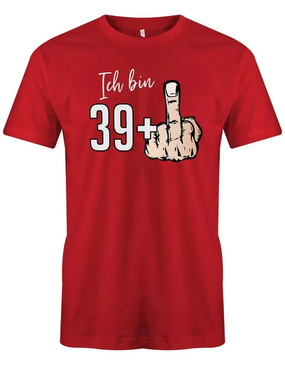 Ich bin 39 plus Mittelfinger - 40 Geburtstag Männer Shirt