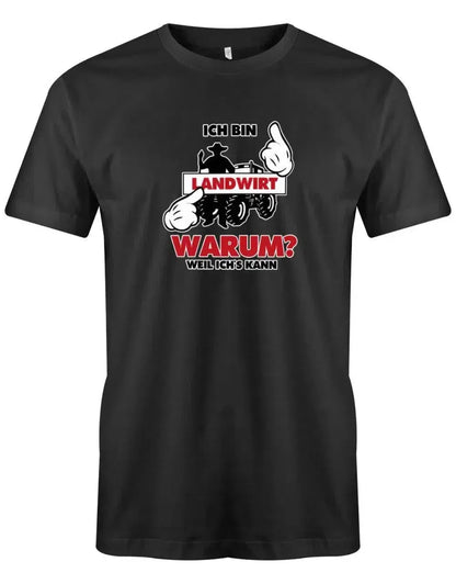 Ich bin Landwirt - Warum? Weil ich´s kann - Bauer - Herren T-Shirt