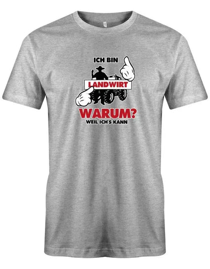 Ich bin Landwirt - Warum? Weil ich´s kann - Bauer - Herren T-Shirt