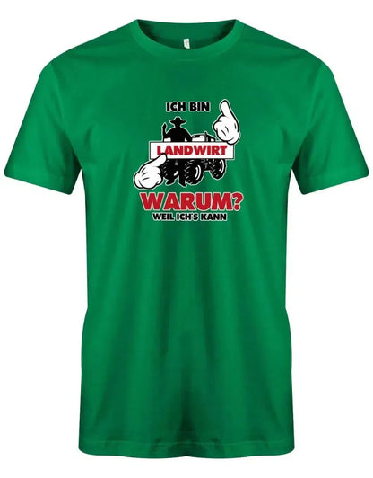 Ich bin Landwirt - Warum? Weil ich´s kann - Bauer - Herren T-Shirt