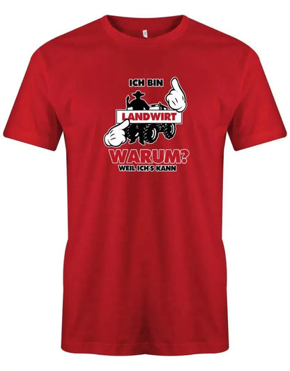 Ich bin Landwirt - Warum? Weil ich´s kann - Bauer - Herren T-Shirt