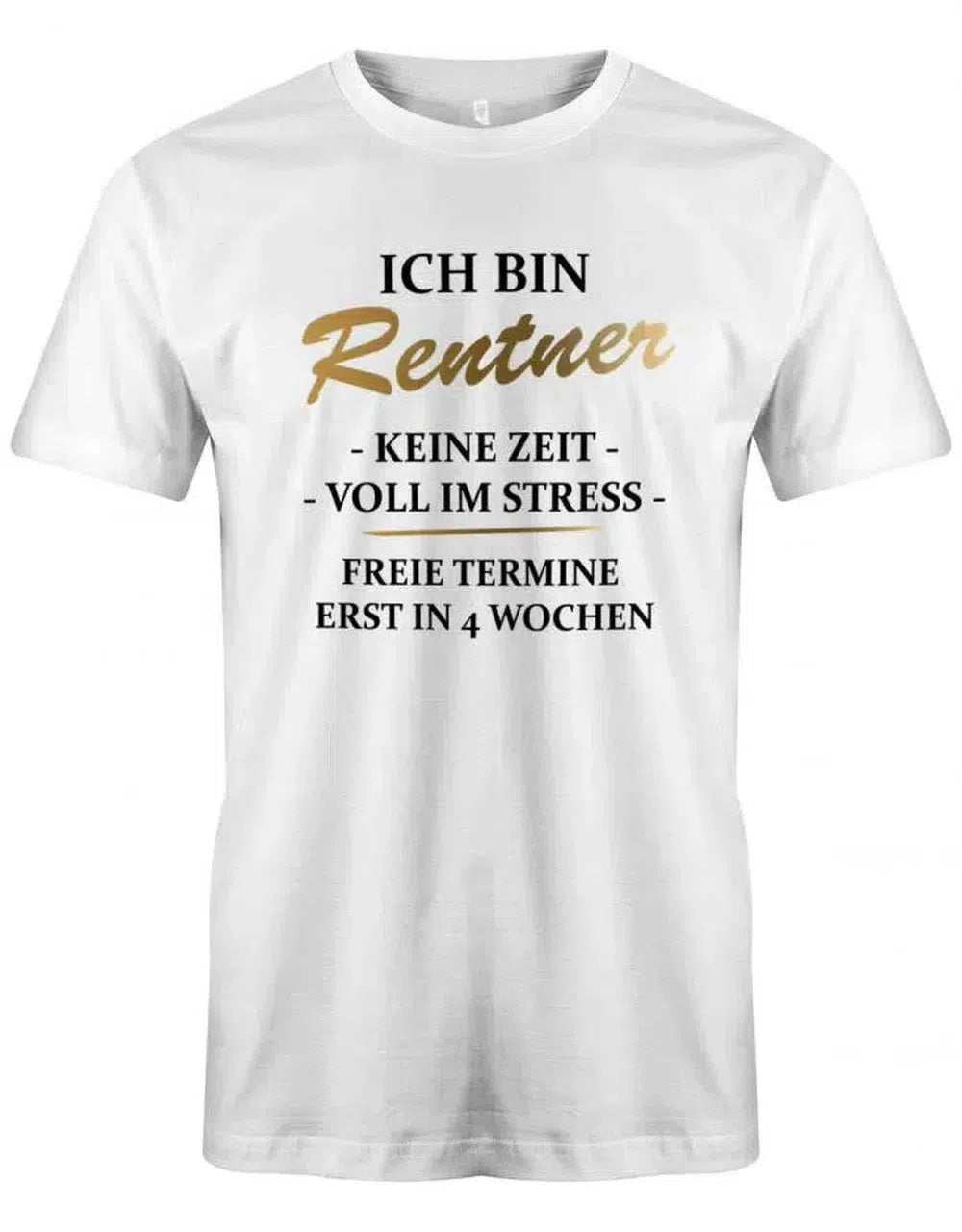 Ich bin Rentner keine Zeit voll im Stress - Ruhestand - Herren T-Shirt