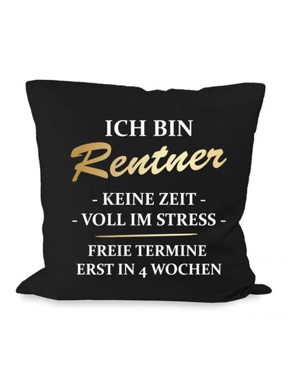 Ich bin Rentner keine Zeit voll im Stress Zierkissen mit Füllung 40cm x 40cm
