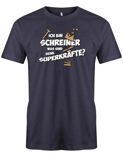 Ich bin Schreiner was sind deine Superkräfte - Herren T-Shirt