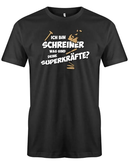 Ich bin Schreiner was sind deine Superkräfte - Herren T-Shirt