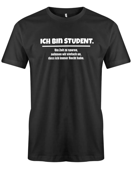 Ich bin Student immer im Recht - Studium Student - Herren T-Shirt
